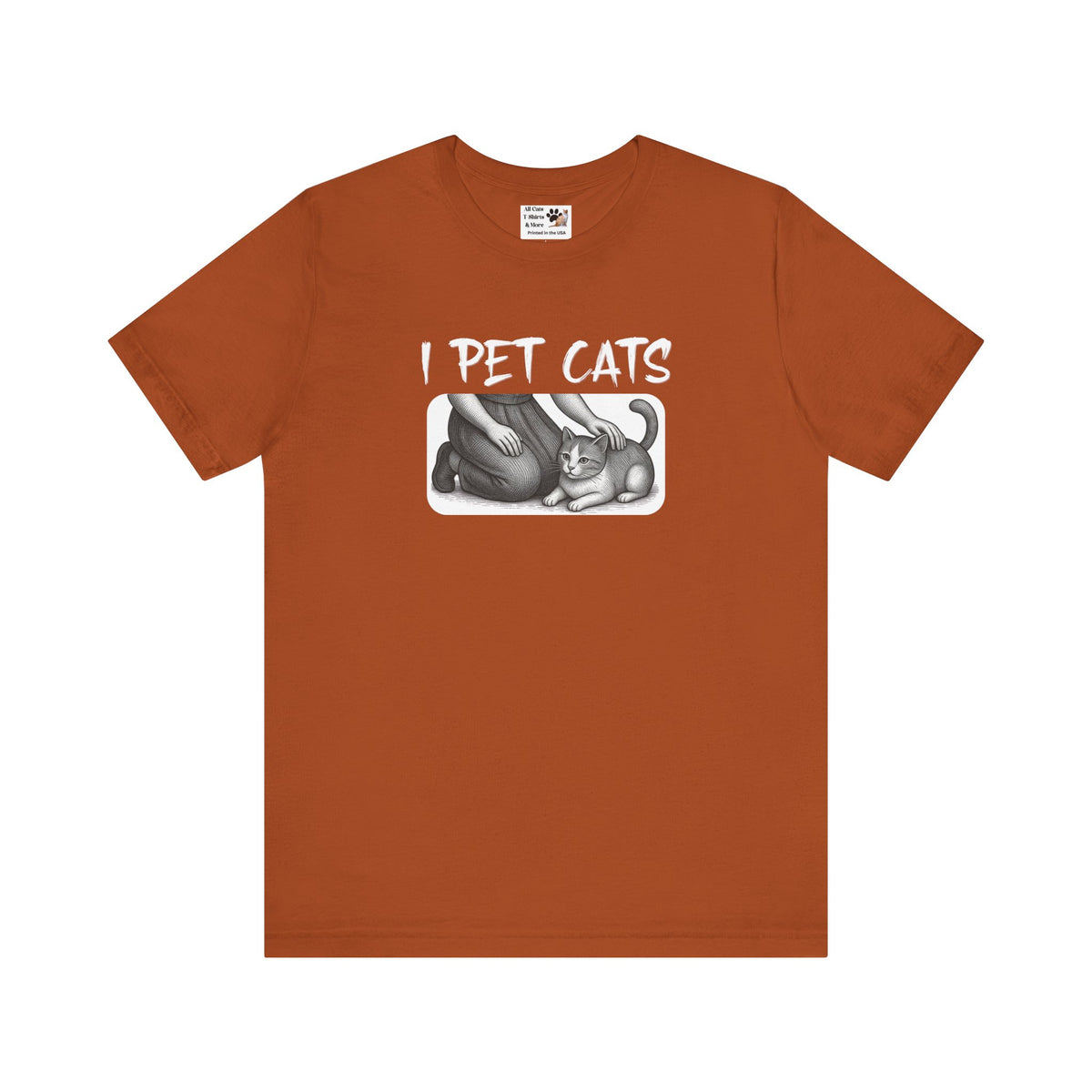 I Pet Cats T-Shirt - (Cat Fan T-Shirt for Cat People)
