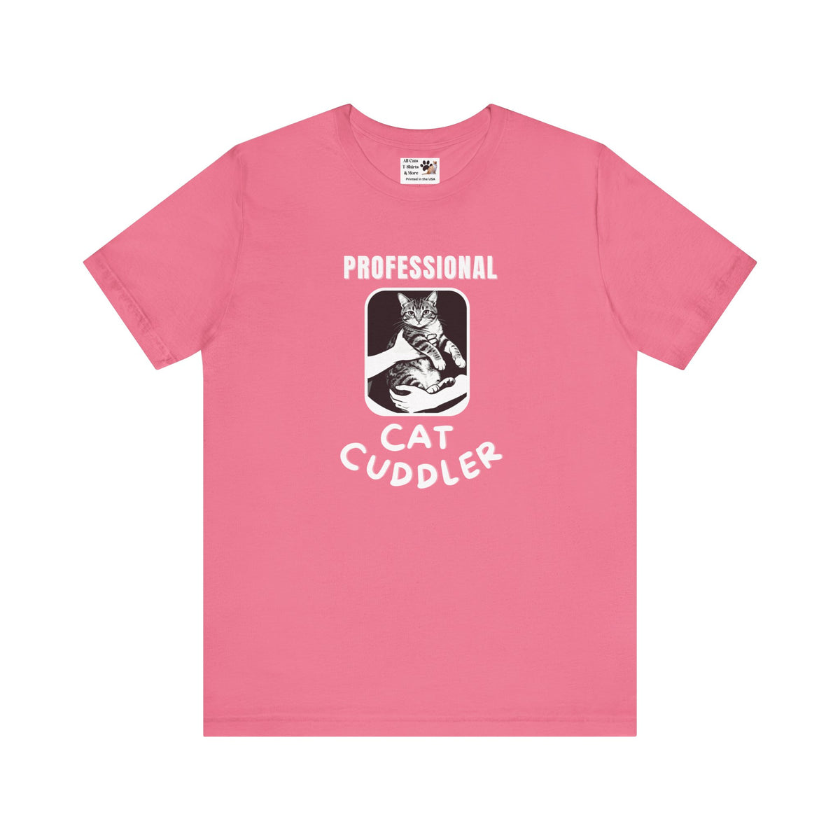 "Professional Cat Cuddler" T-Shirt - (For Cat Pros and Kitty Lovers!)