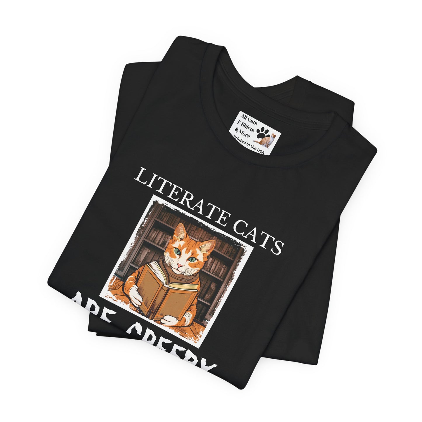 Literate Cats Are Creepy - Fun Unisex Tee - Perfect for Cat Lovers & Bookworms