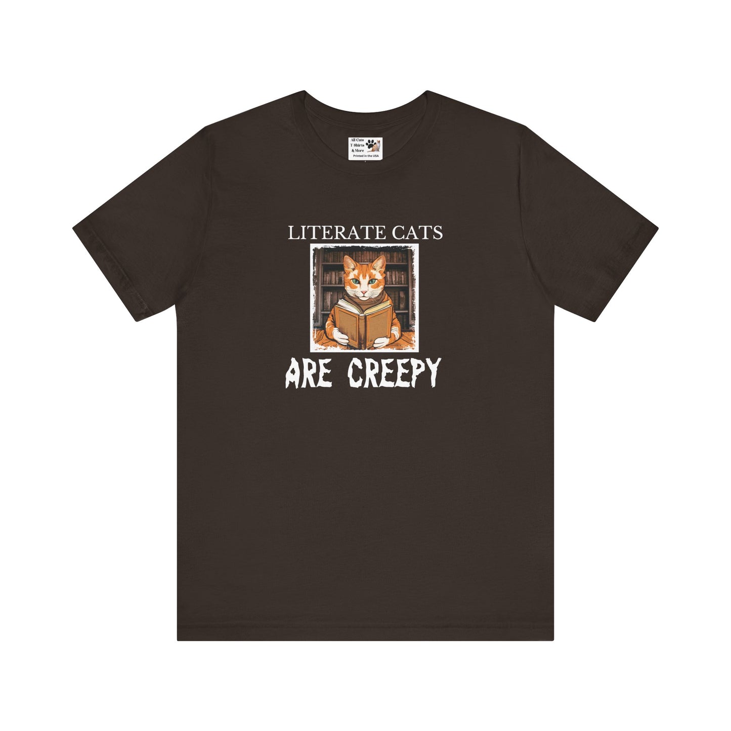 Literate Cats Are Creepy - Fun Unisex Tee - Perfect for Cat Lovers & Bookworms