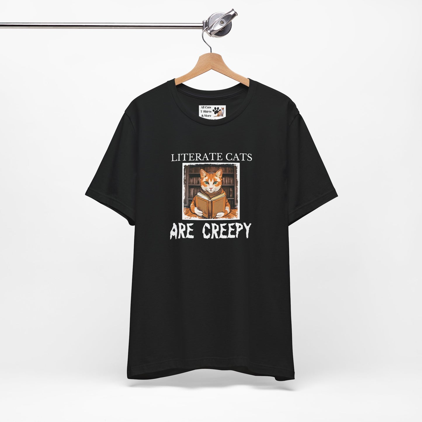 Literate Cats Are Creepy - Fun Unisex Tee - Perfect for Cat Lovers & Bookworms