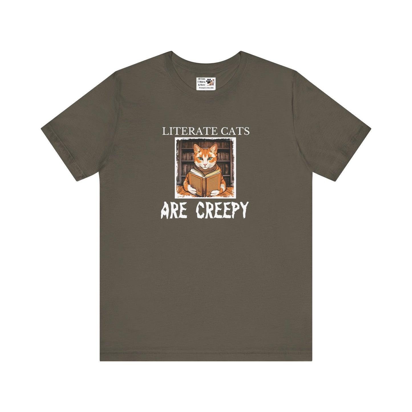 Literate Cats Are Creepy - Fun Unisex Tee - Perfect for Cat Lovers & Bookworms