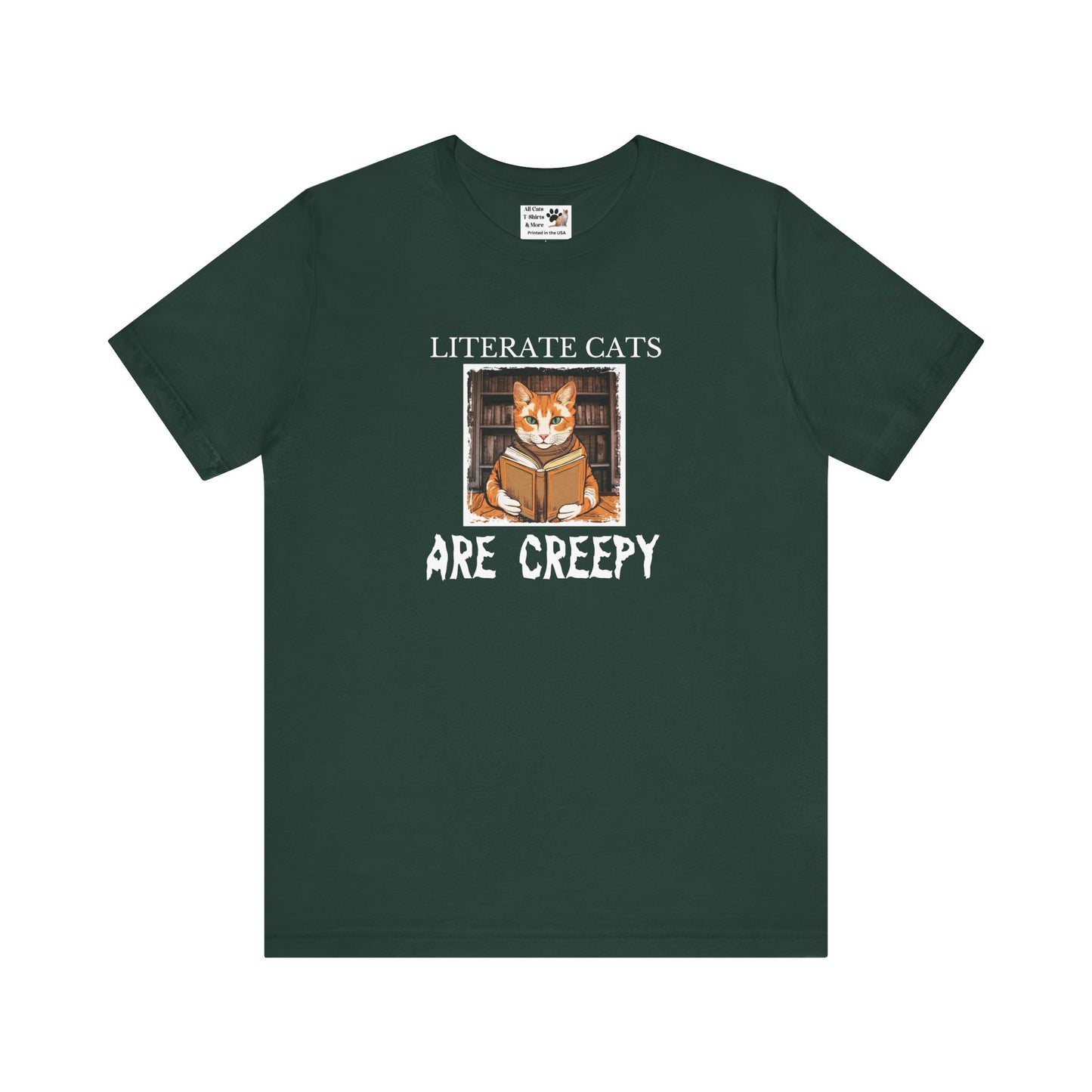 Literate Cats Are Creepy - Fun Unisex Tee - Perfect for Cat Lovers & Bookworms