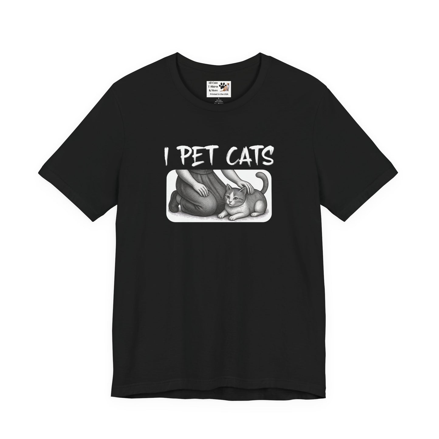 I Pet Cats T-Shirt - (Cat Fan T-Shirt for Cat People)
