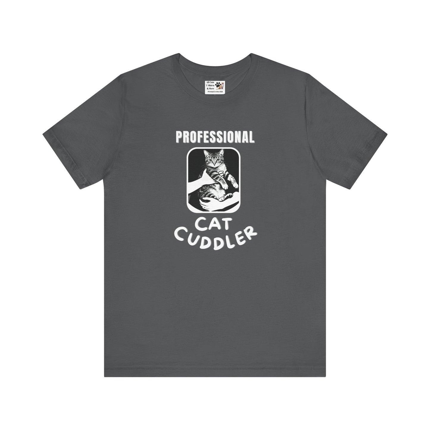 "Professional Cat Cuddler" T-Shirt - (For Cat Pros and Kitty Lovers!)