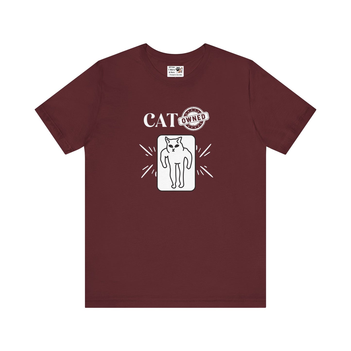 "Cat Owned" T-Shirt - (Funny Cat Tee - You don't own a cat, the cat owns YOU!)