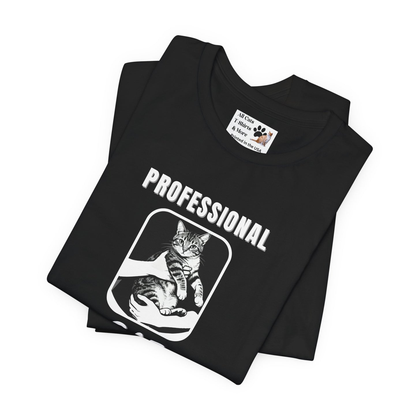 "Professional Cat Cuddler" T-Shirt - (For Cat Pros and Kitty Lovers!)