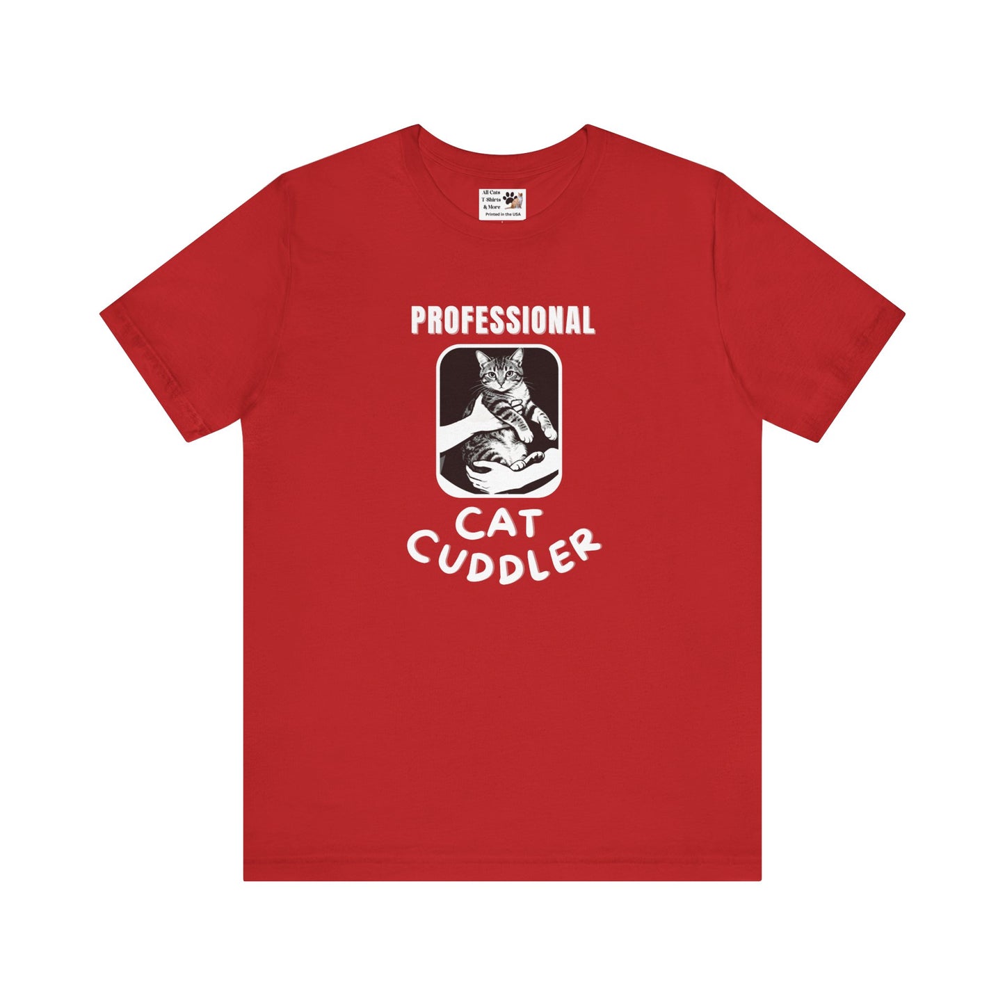 "Professional Cat Cuddler" T-Shirt - (For Cat Pros and Kitty Lovers!)