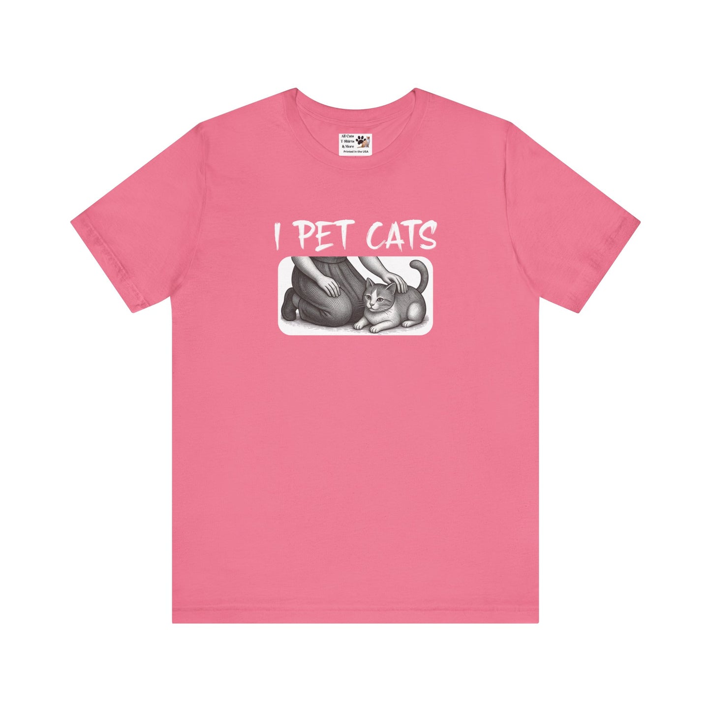I Pet Cats T-Shirt - (Cat Fan T-Shirt for Cat People)