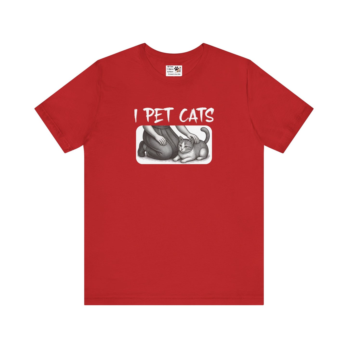 I Pet Cats T-Shirt - (Cat Fan T-Shirt for Cat People)