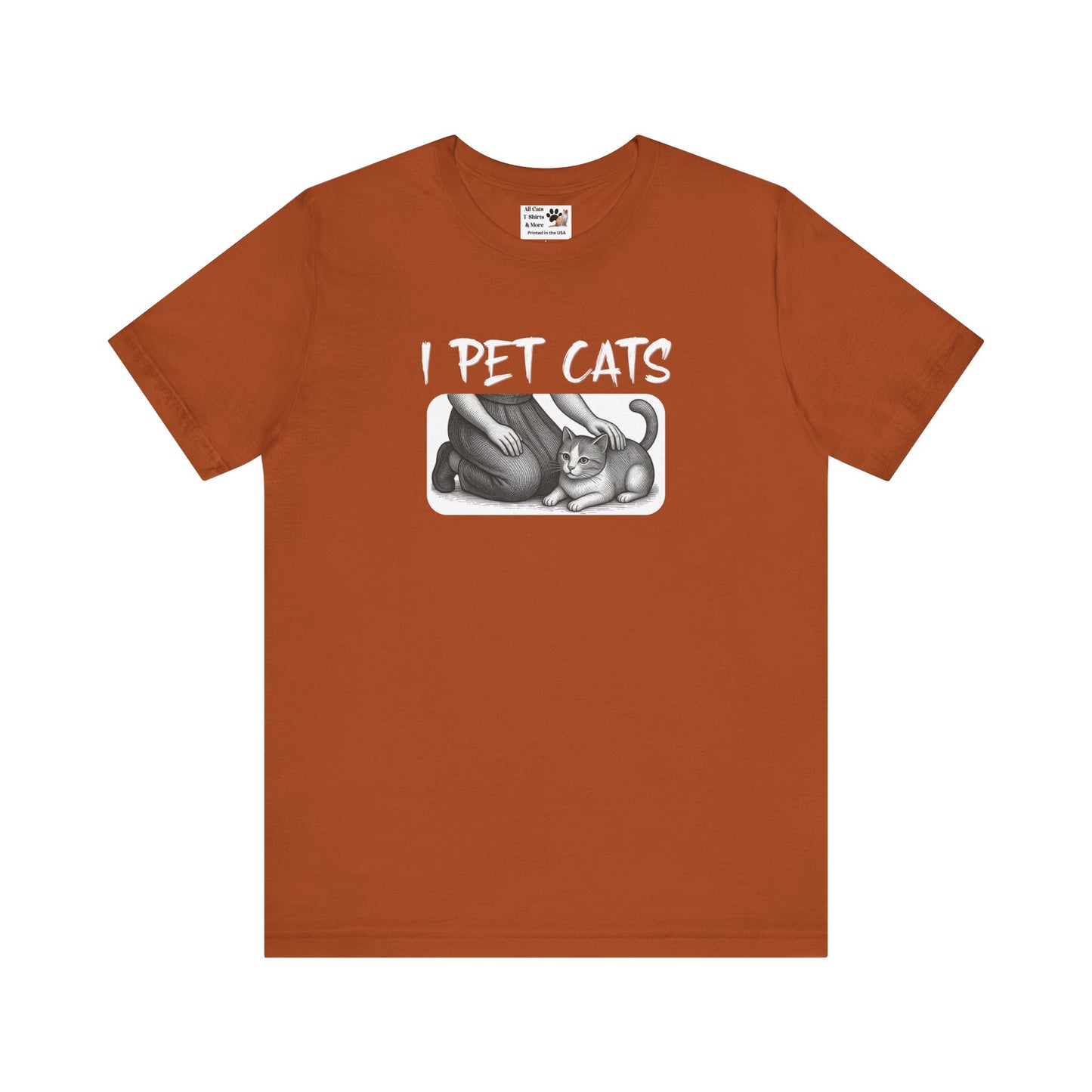 I Pet Cats T-Shirt - (Cat Fan T-Shirt for Cat People)