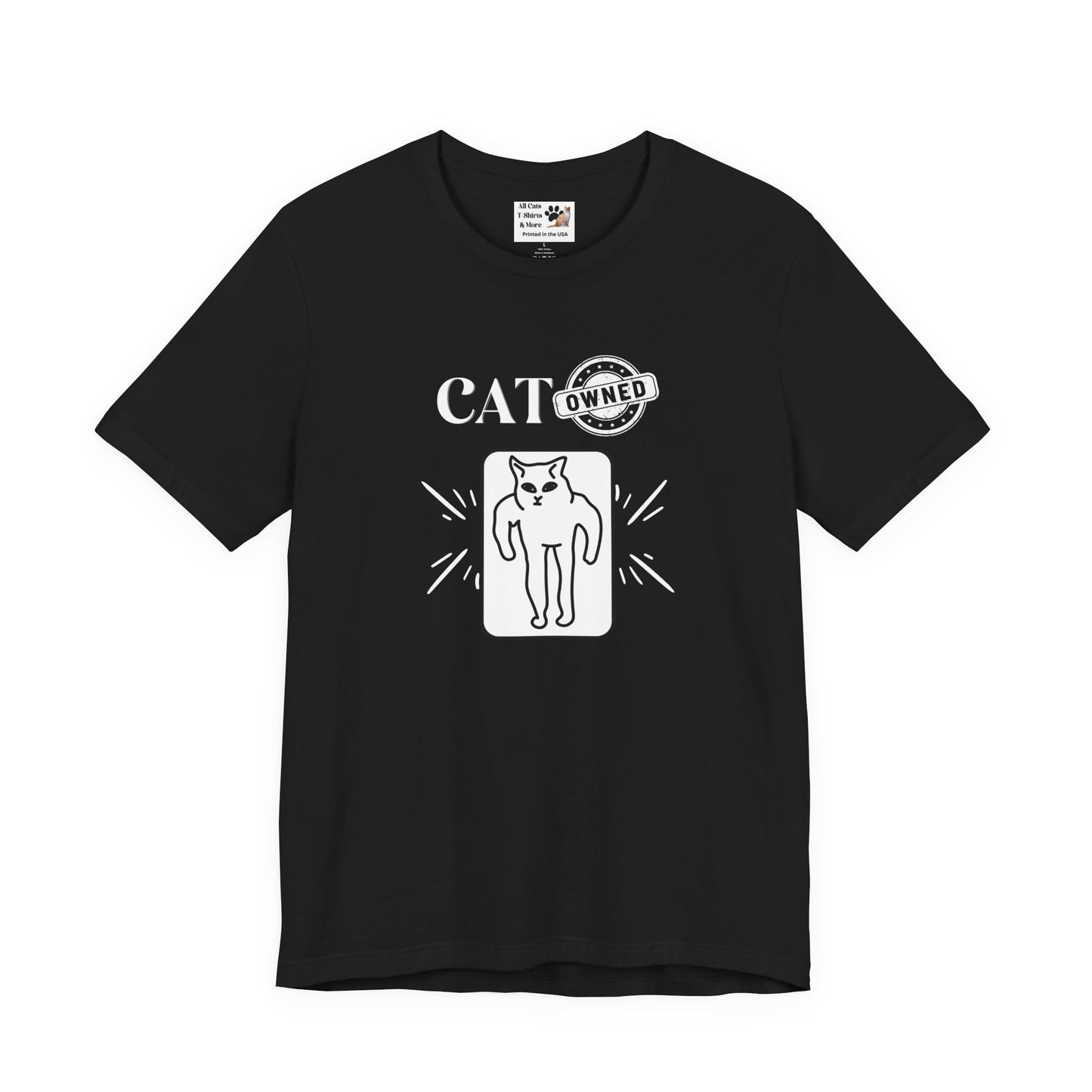 "Cat Owned" T-Shirt - (Funny Cat Tee - You don't own a cat, the cat owns YOU!)