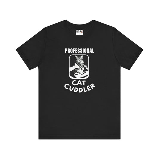"Professional Cat Cuddler" T-Shirt - (For Cat Pros and Kitty Lovers!)