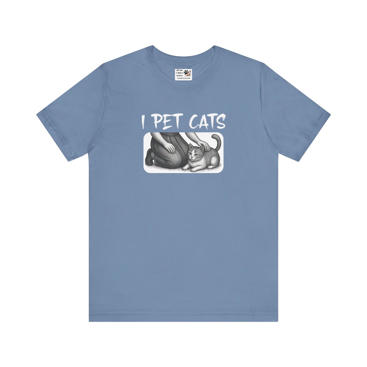 I Pet Cats T-Shirt - (Cat Fan T-Shirt for Cat People)