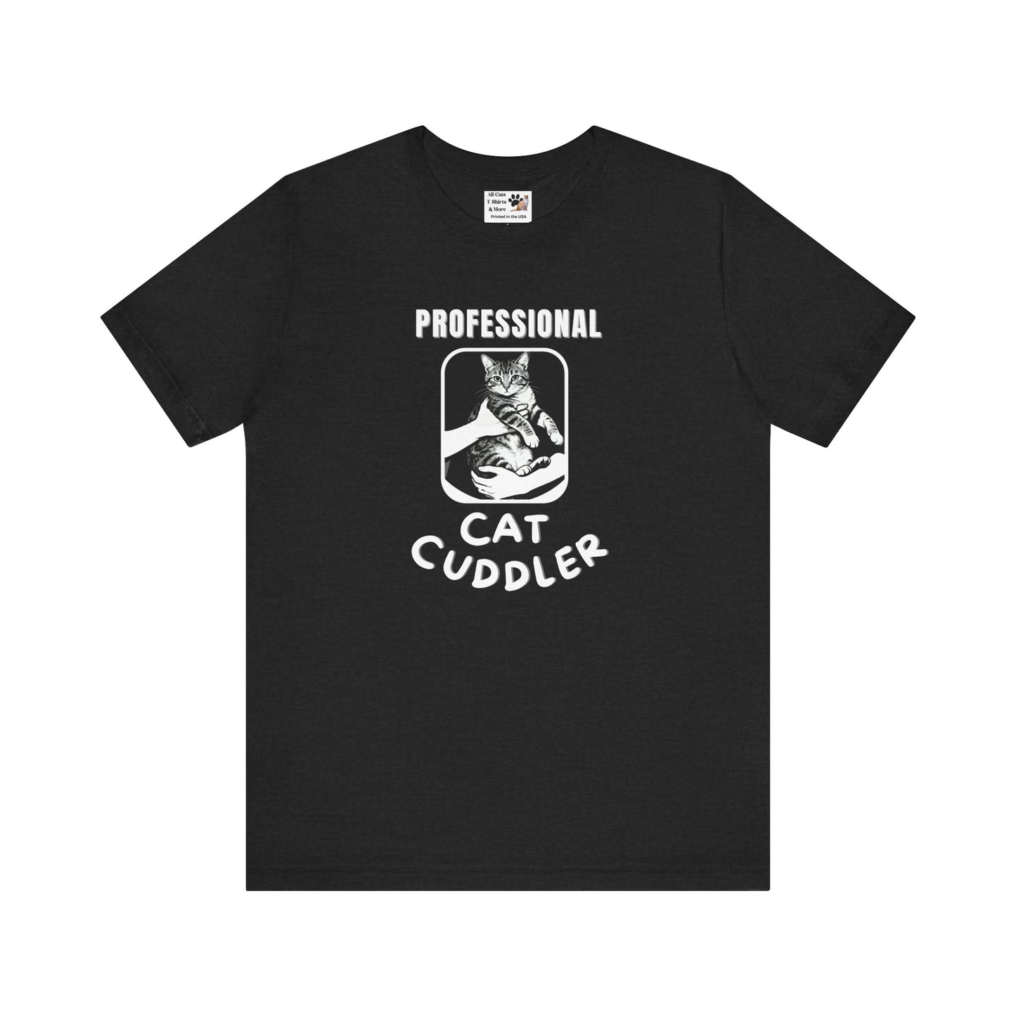 "Professional Cat Cuddler" T-Shirt - (For Cat Pros and Kitty Lovers!)