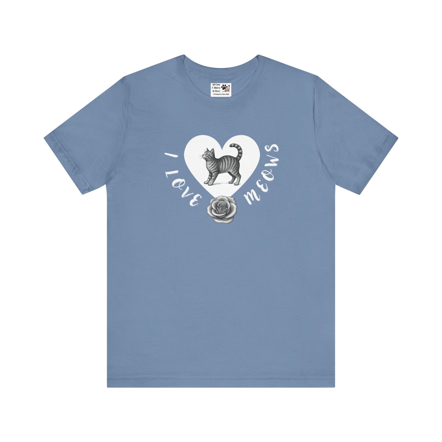 I Love Meows Cat Tee - (Tee #1, Heart, rose & cat T-shirt,  Cat Lover Graphic T-Shirt)