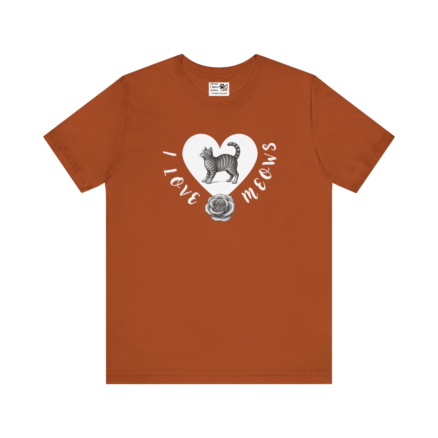 I Love Meows Cat Tee - (Tee #1, Heart, rose & cat T-shirt,  Cat Lover Graphic T-Shirt)