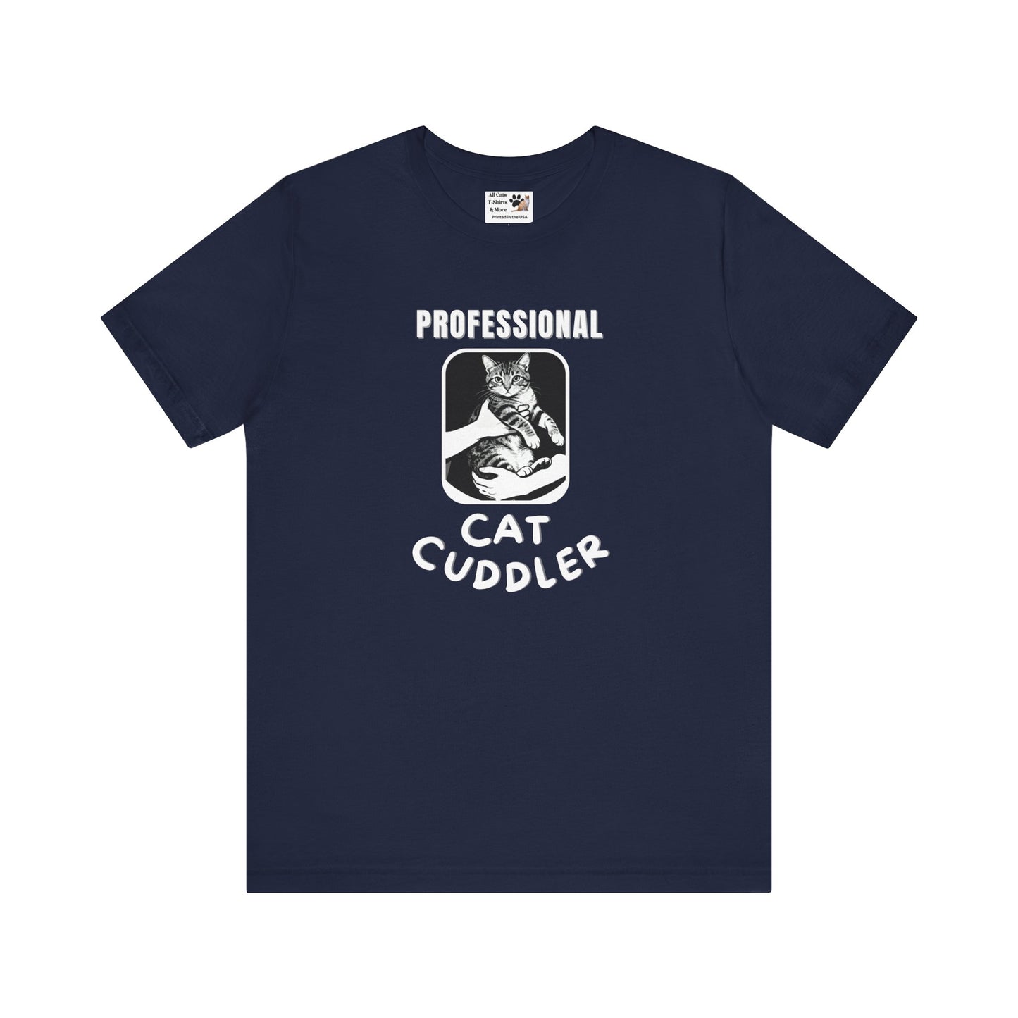 "Professional Cat Cuddler" T-Shirt - (For Cat Pros and Kitty Lovers!)