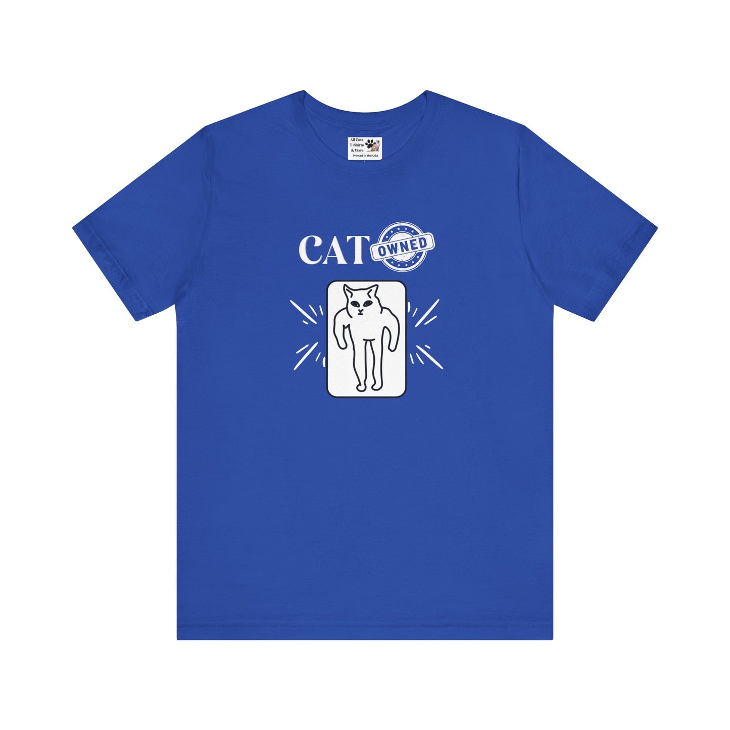 "Cat Owned" T-Shirt - (Funny Cat Tee - You don't own a cat, the cat owns YOU!)