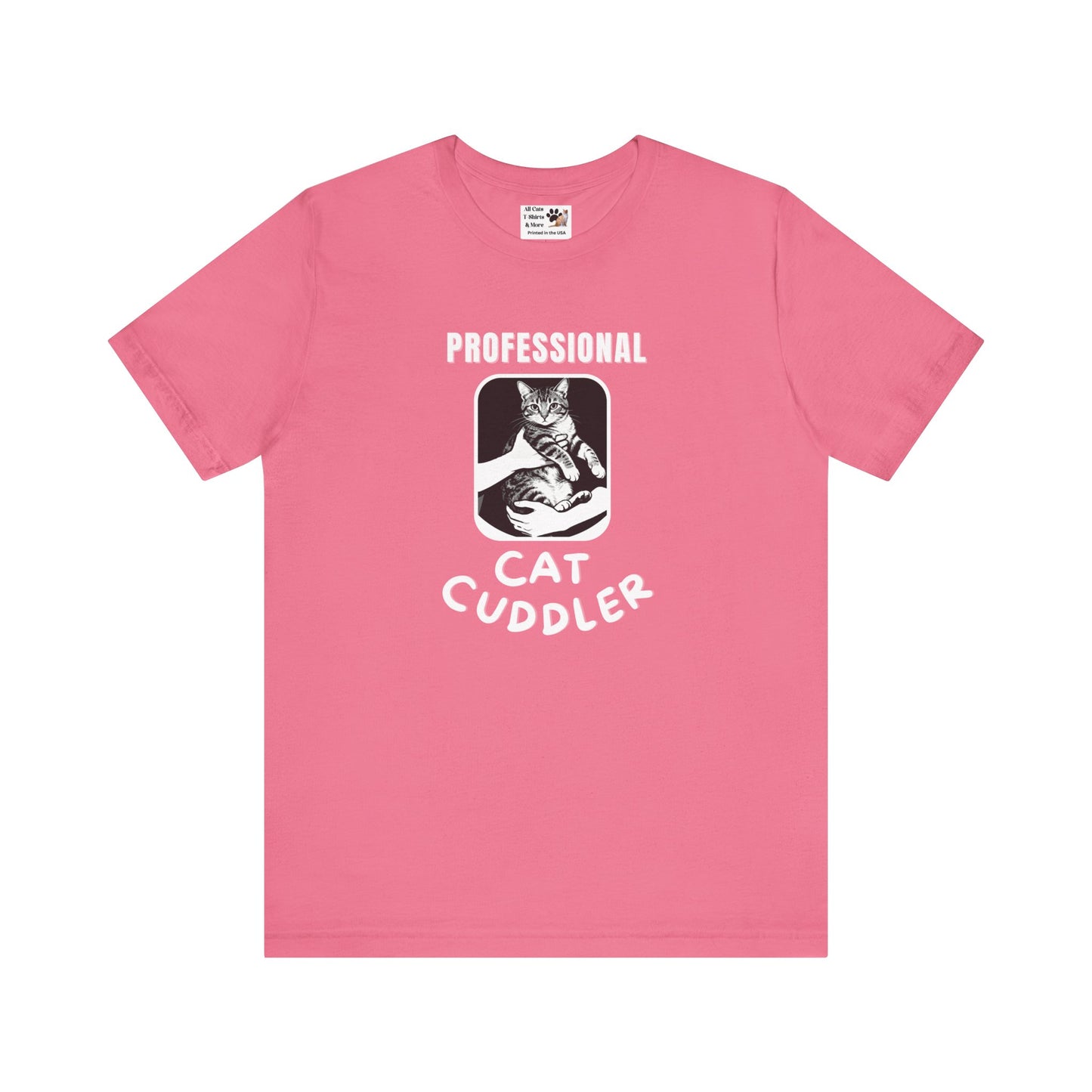 "Professional Cat Cuddler" T-Shirt - (For Cat Pros and Kitty Lovers!)