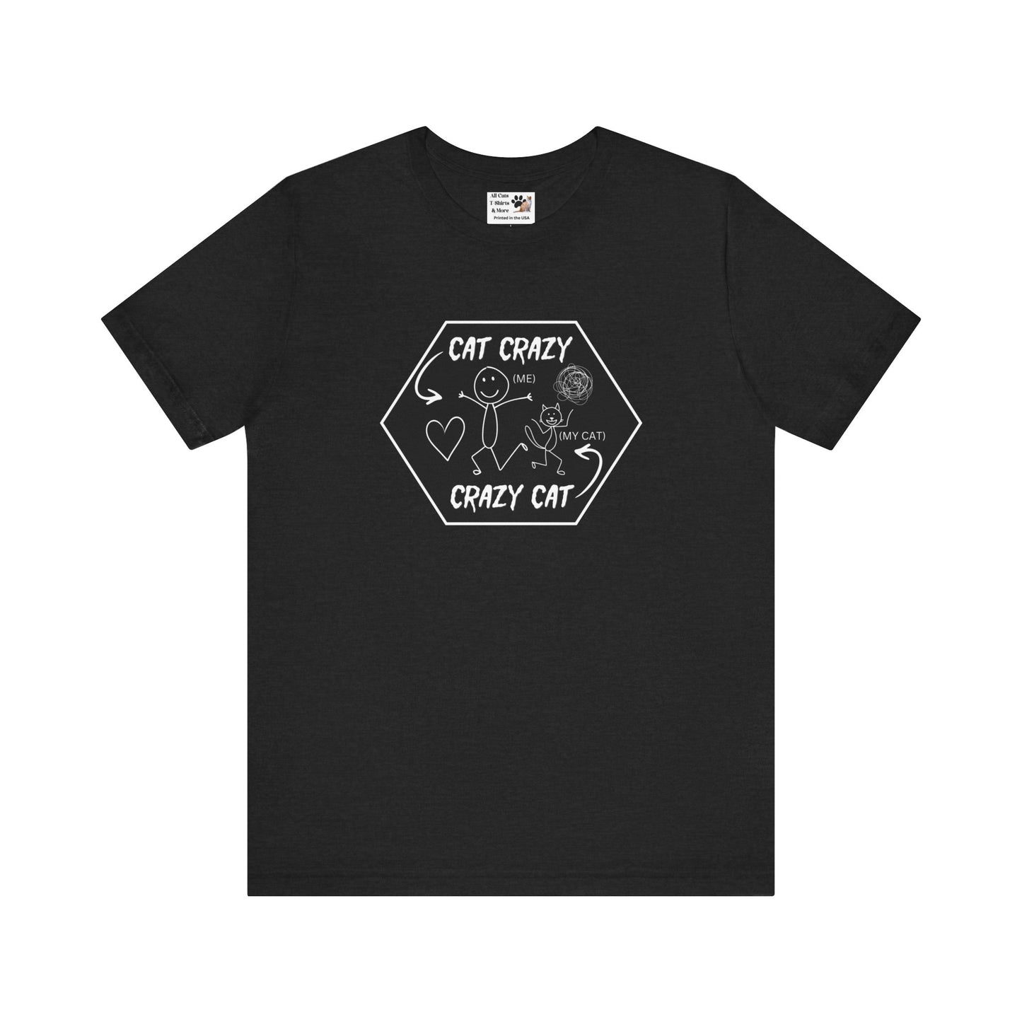 "Cat Crazy, Crazy Cat" - (Graphic Tee for Cat Lovers, Cat Fan T-Shirt)
