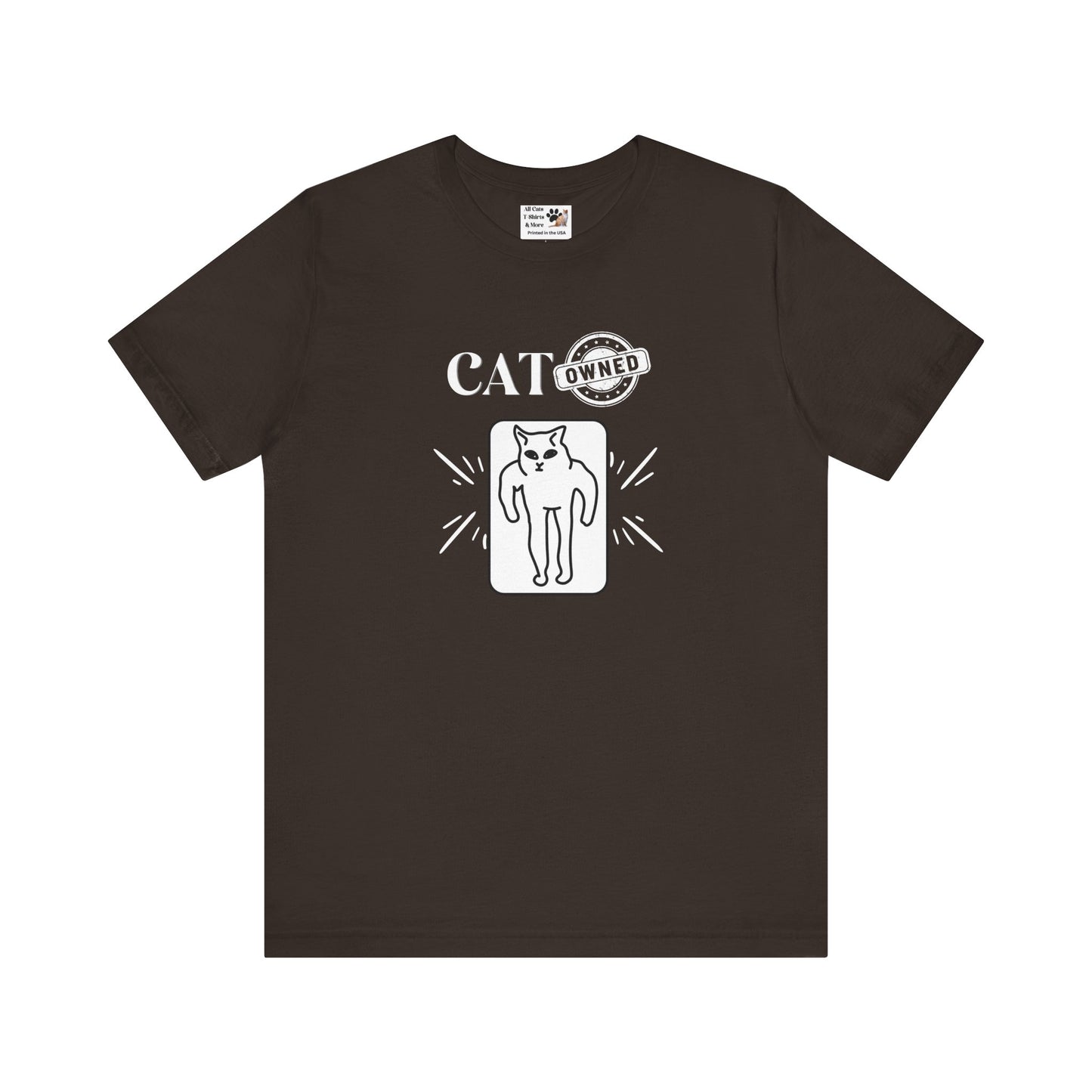 "Cat Owned" T-Shirt - (Funny Cat Tee - You don't own a cat, the cat owns YOU!)