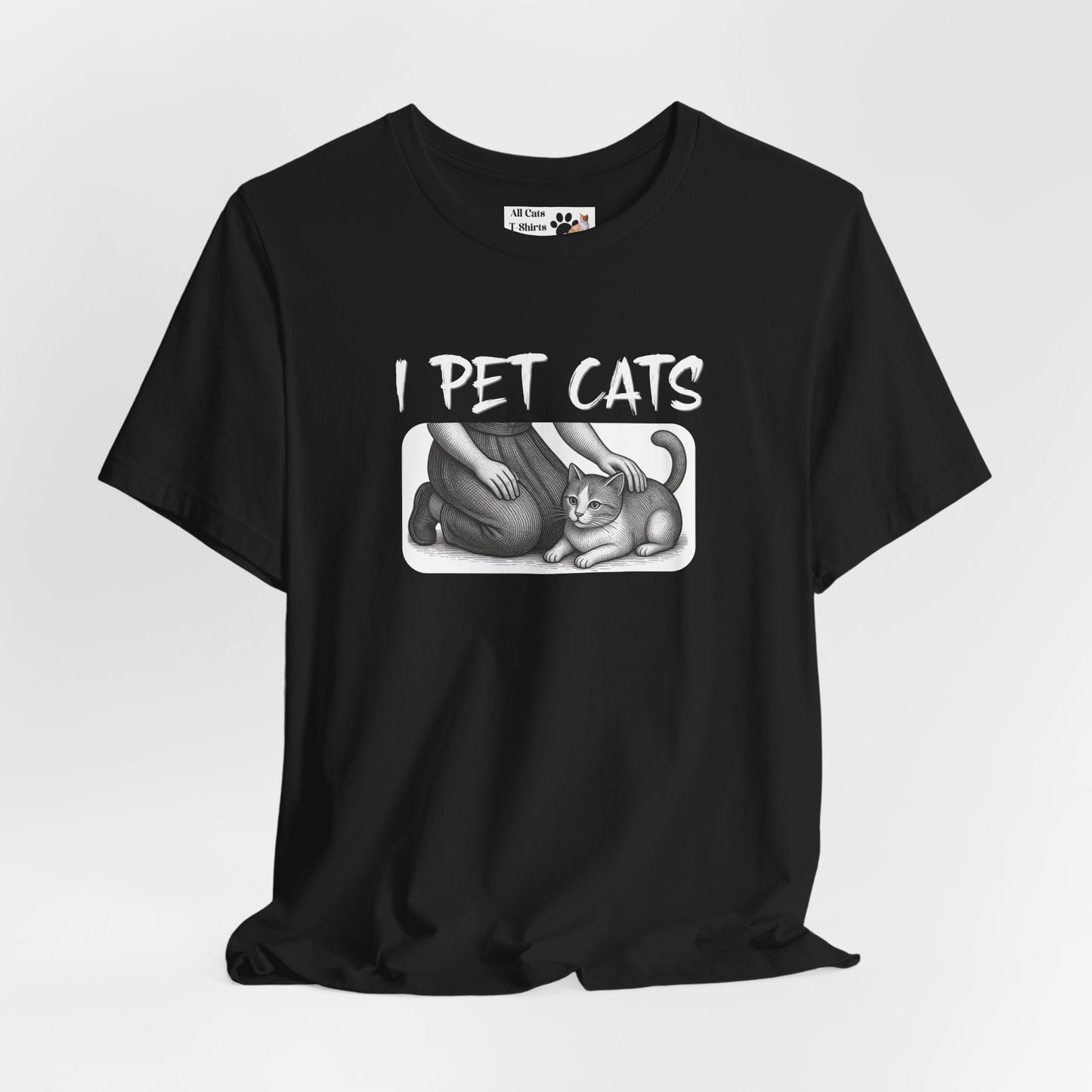 I Pet Cats T-Shirt - (Cat Fan T-Shirt for Cat People)