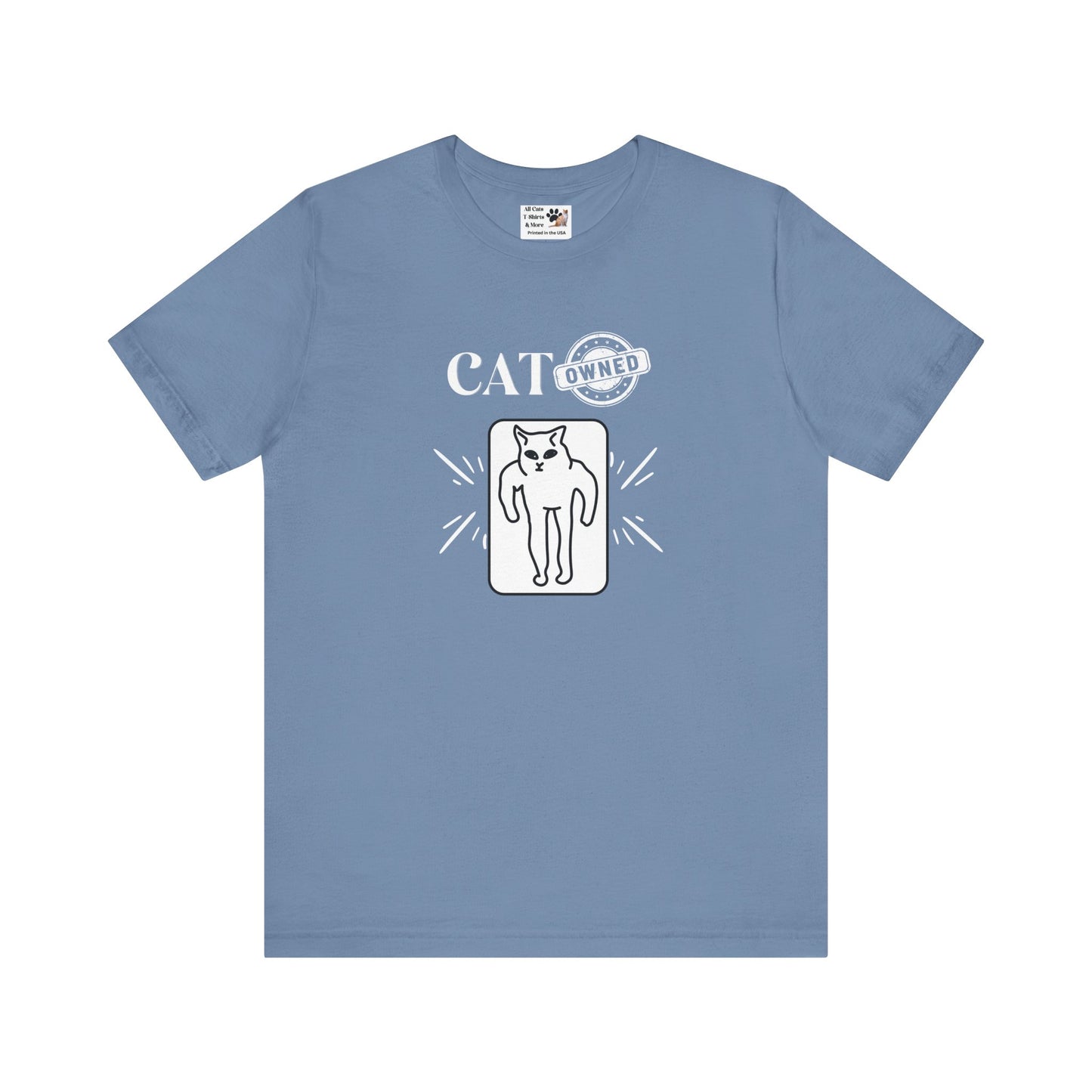 "Cat Owned" T-Shirt - (Funny Cat Tee - You don't own a cat, the cat owns YOU!)