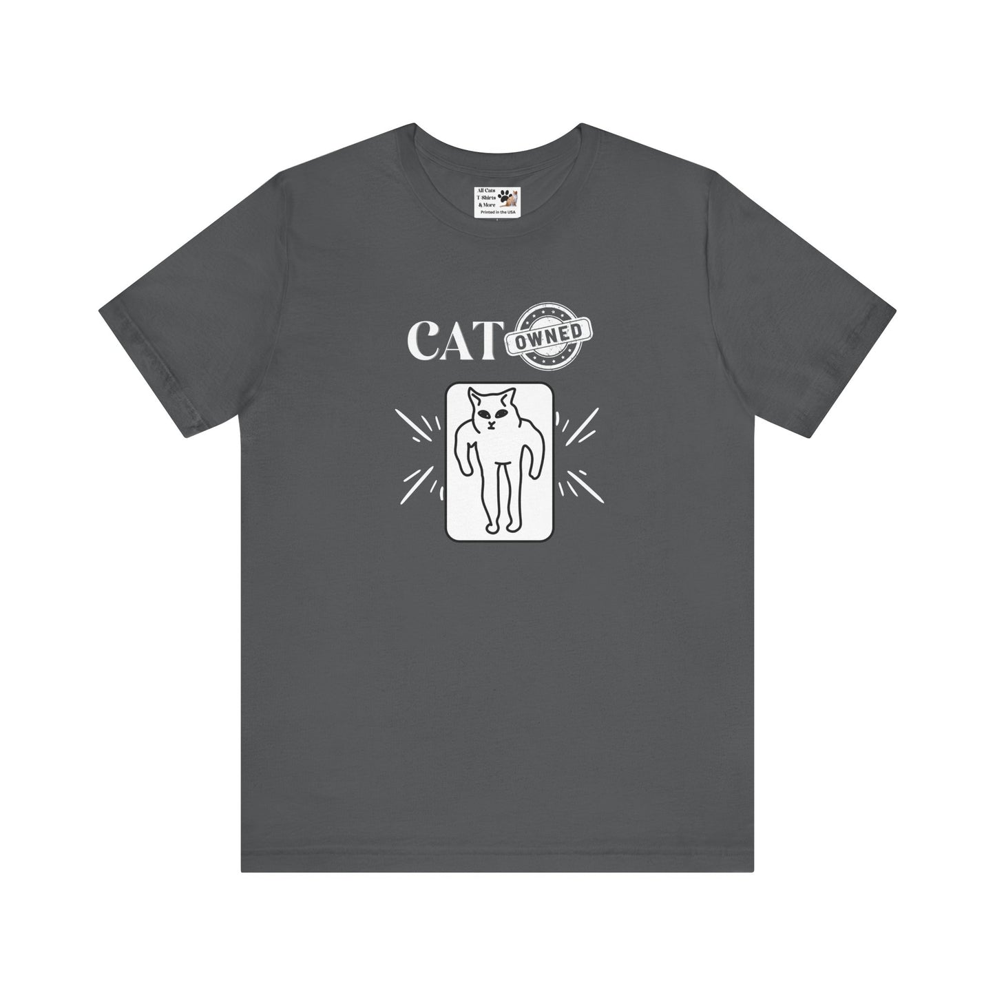 "Cat Owned" T-Shirt - (Funny Cat Tee - You don't own a cat, the cat owns YOU!)