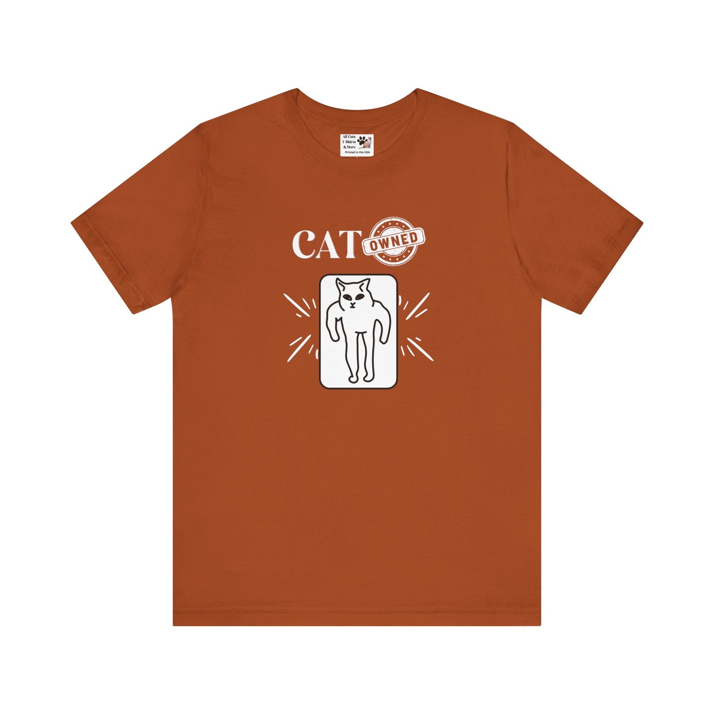 "Cat Owned" T-Shirt - (Funny Cat Tee - You don't own a cat, the cat owns YOU!)
