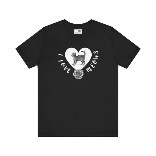 I Love Meows Cat Tee - (Tee #1, Heart, rose & cat T-shirt,  Cat Lover Graphic T-Shirt)