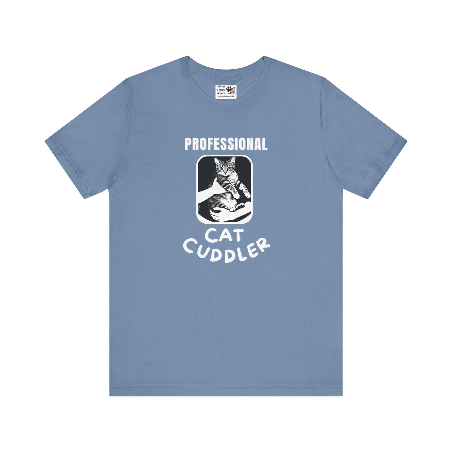 "Professional Cat Cuddler" T-Shirt - (For Cat Pros and Kitty Lovers!)