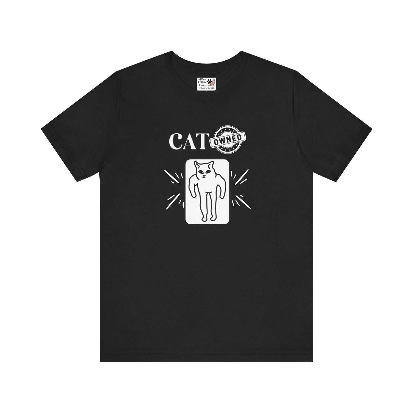 "Cat Owned" T-Shirt - (Funny Cat Tee - You don't own a cat, the cat owns YOU!)