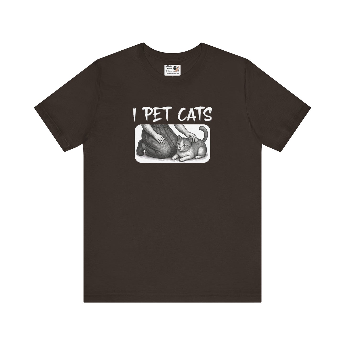 I Pet Cats T-Shirt - (Cat Fan T-Shirt for Cat People)