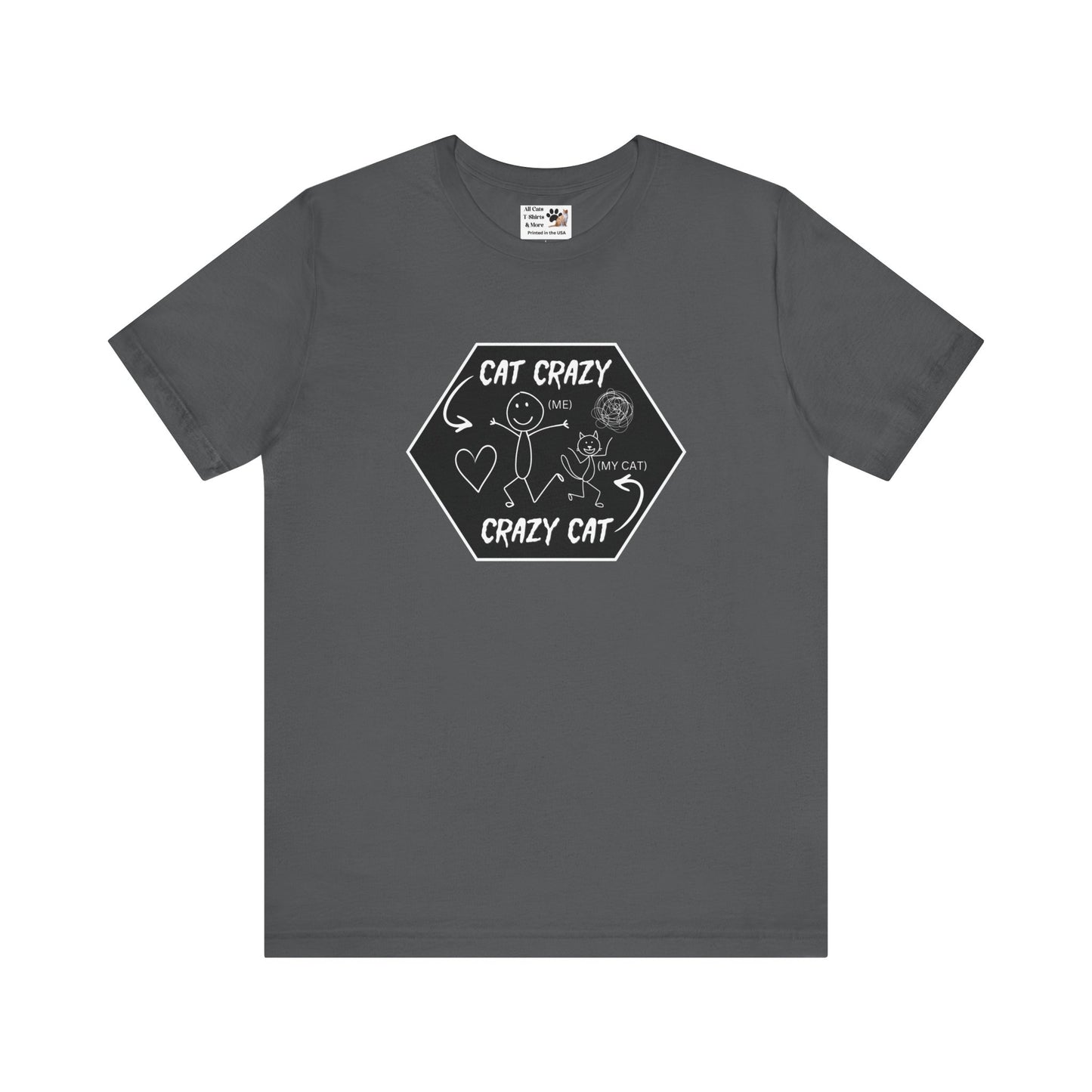 "Cat Crazy, Crazy Cat" - (Graphic Tee for Cat Lovers, Cat Fan T-Shirt)