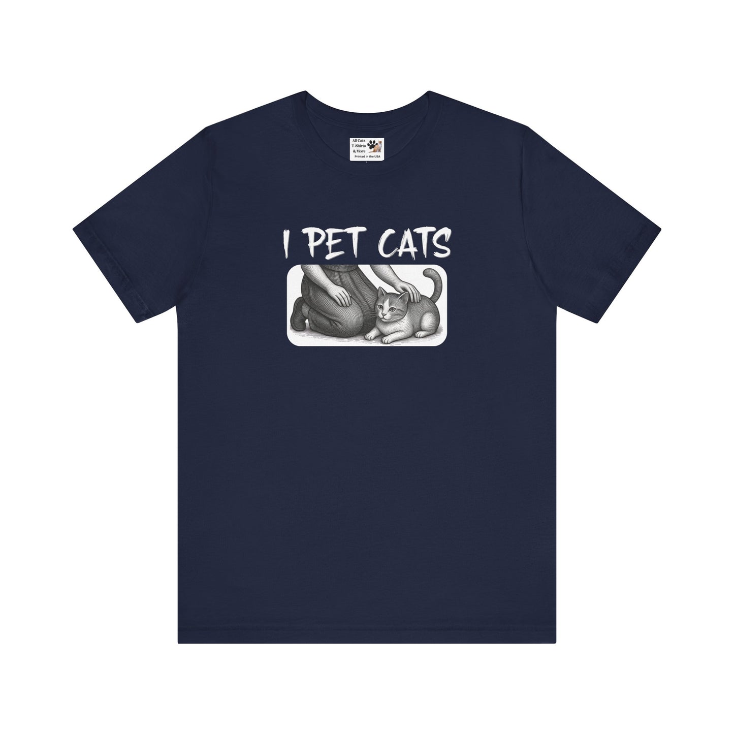 I Pet Cats T-Shirt - (Cat Fan T-Shirt for Cat People)