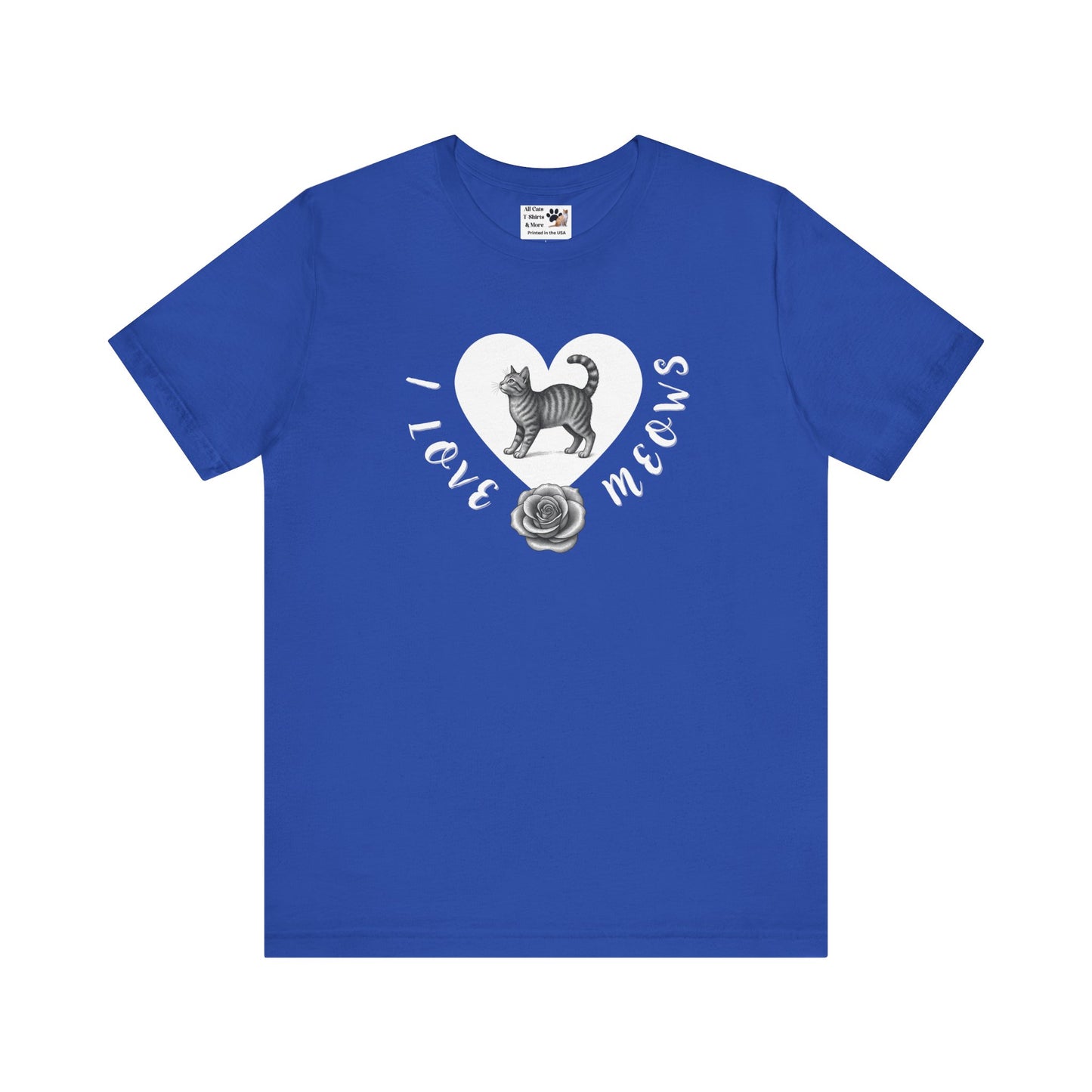 I Love Meows Cat Tee - (Tee #1, Heart, rose & cat T-shirt,  Cat Lover Graphic T-Shirt)