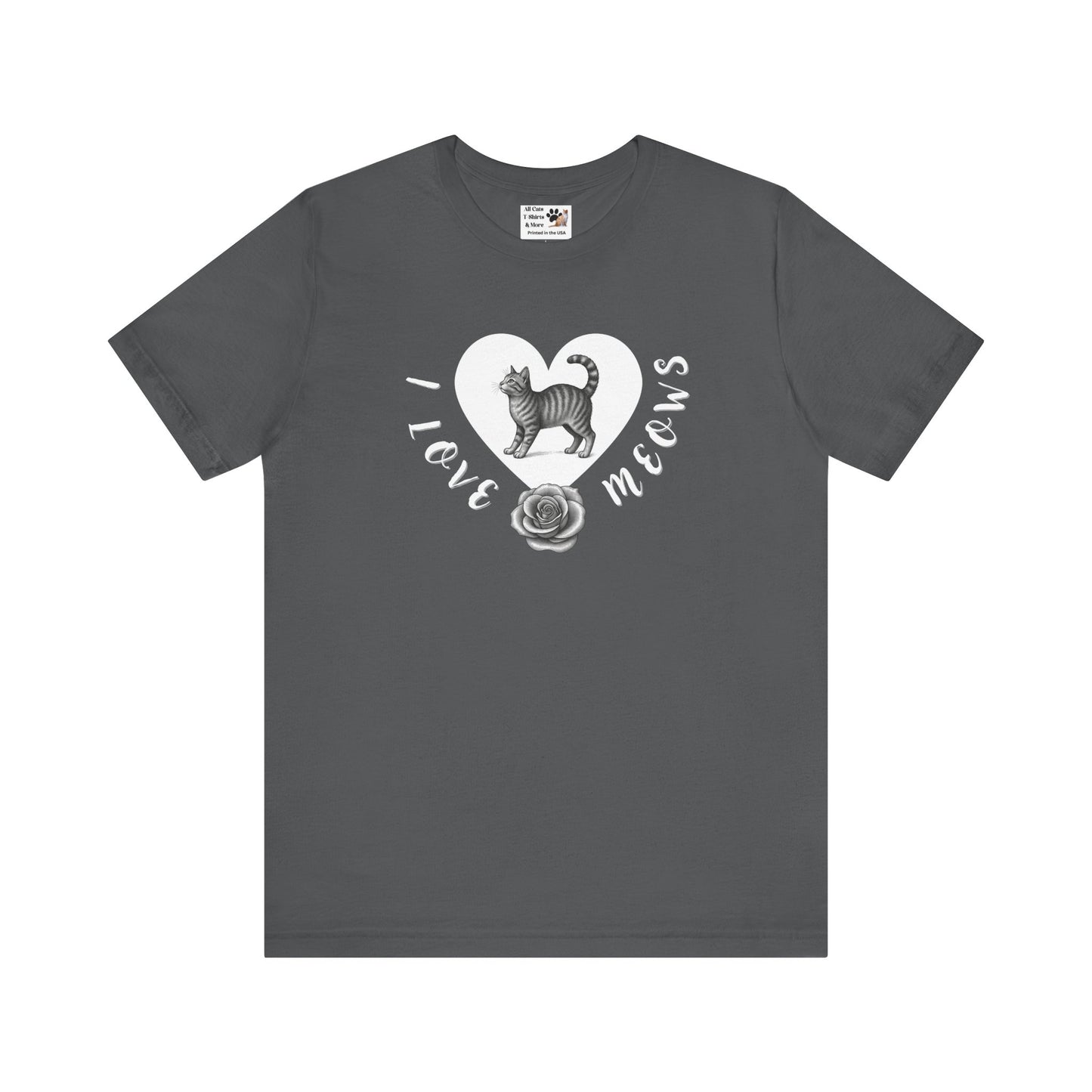 I Love Meows Cat Tee - (Tee #1, Heart, rose & cat T-shirt,  Cat Lover Graphic T-Shirt)