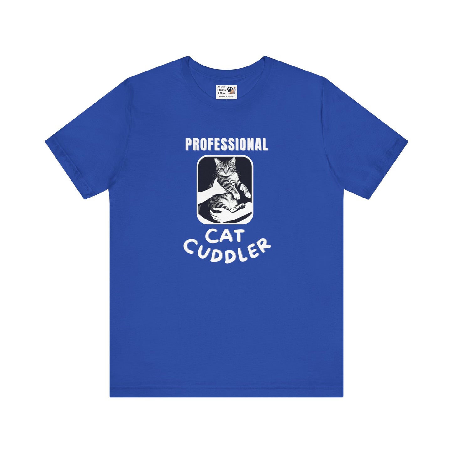 "Professional Cat Cuddler" T-Shirt - (For Cat Pros and Kitty Lovers!)