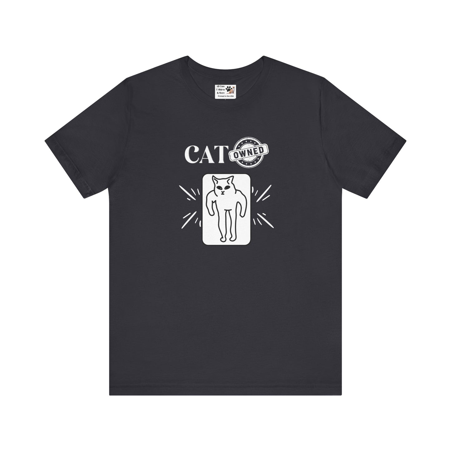 "Cat Owned" T-Shirt - (Funny Cat Tee - You don't own a cat, the cat owns YOU!)