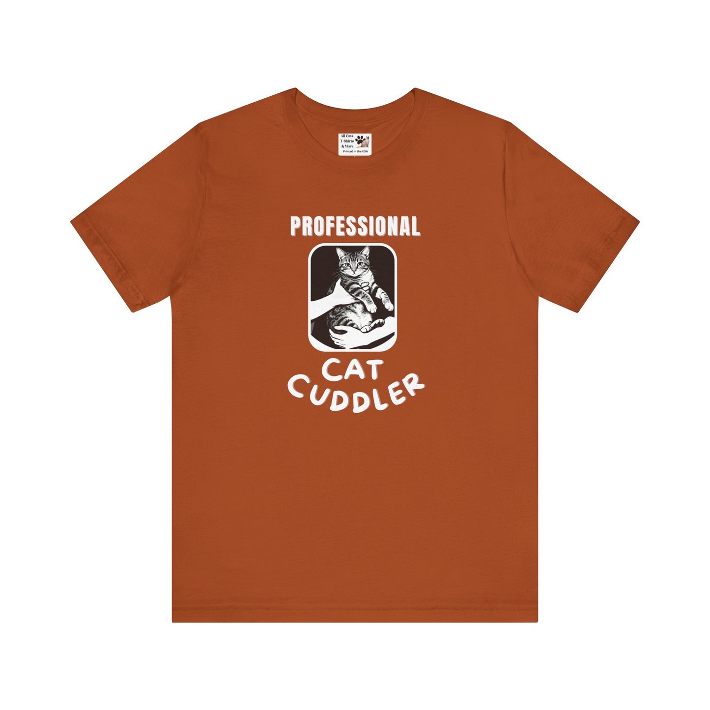 "Professional Cat Cuddler" T-Shirt - (For Cat Pros and Kitty Lovers!)