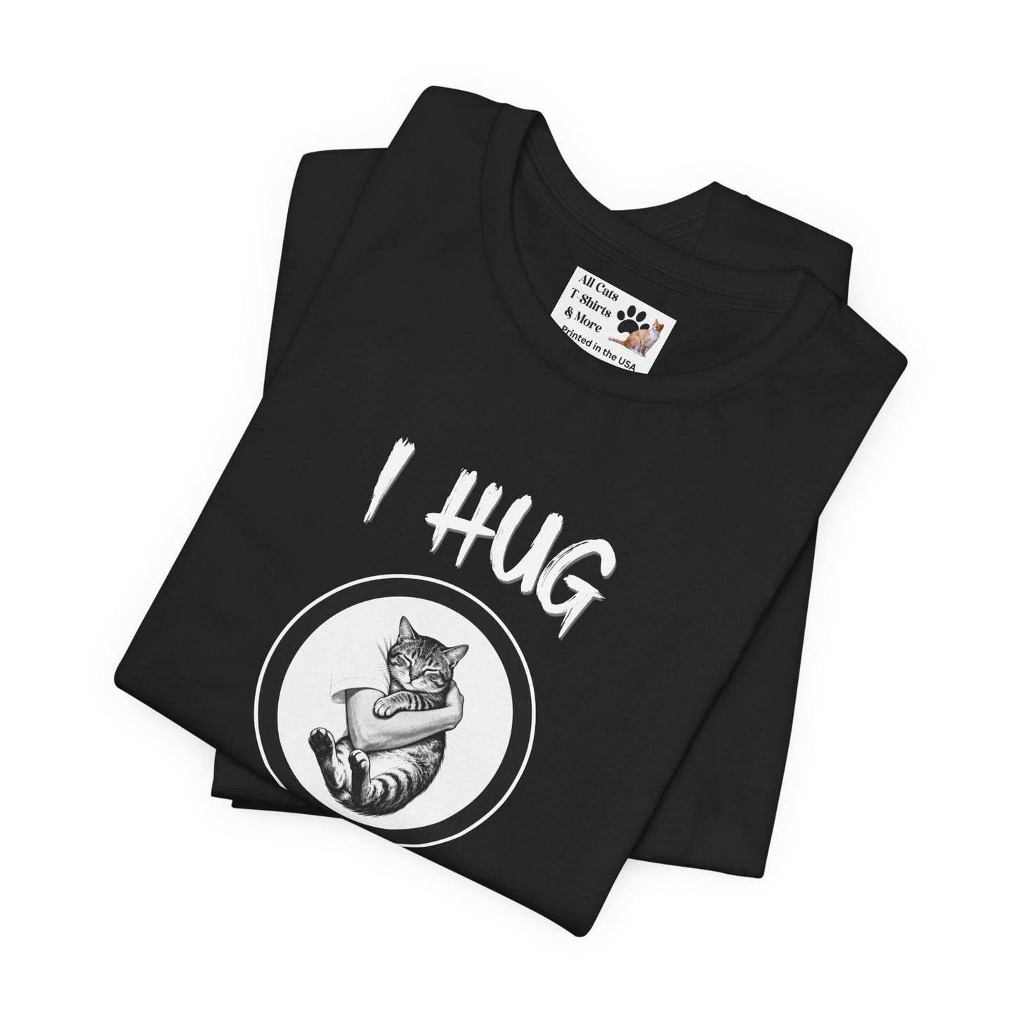 I Hug Cats T-Shirt — Cute Cat Lover Tee