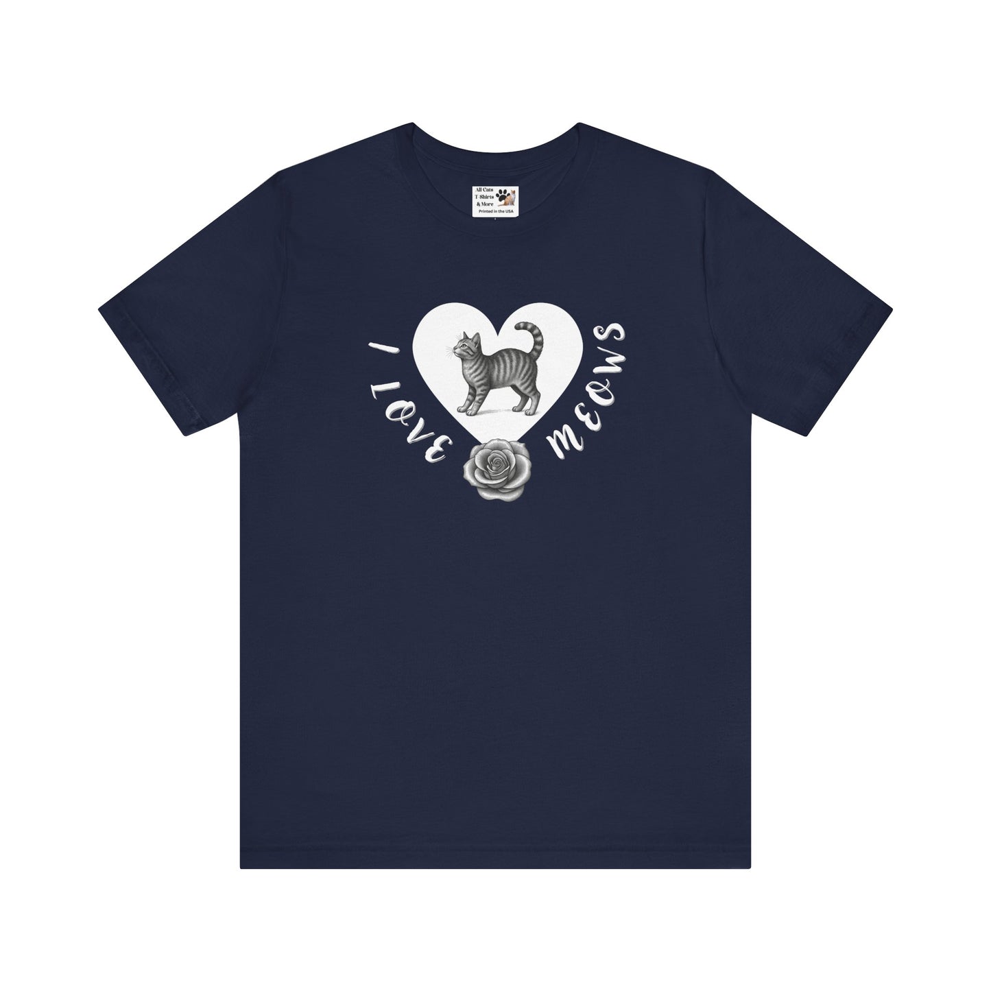 I Love Meows Cat Tee - (Tee #1, Heart, rose & cat T-shirt,  Cat Lover Graphic T-Shirt)