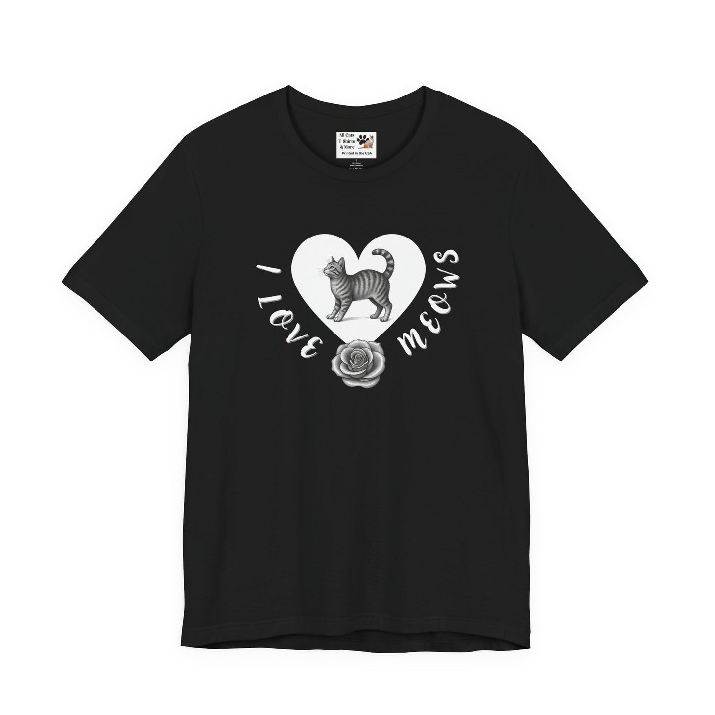 I Love Meows Cat Tee - (Tee #1, Heart, rose & cat T-shirt,  Cat Lover Graphic T-Shirt)