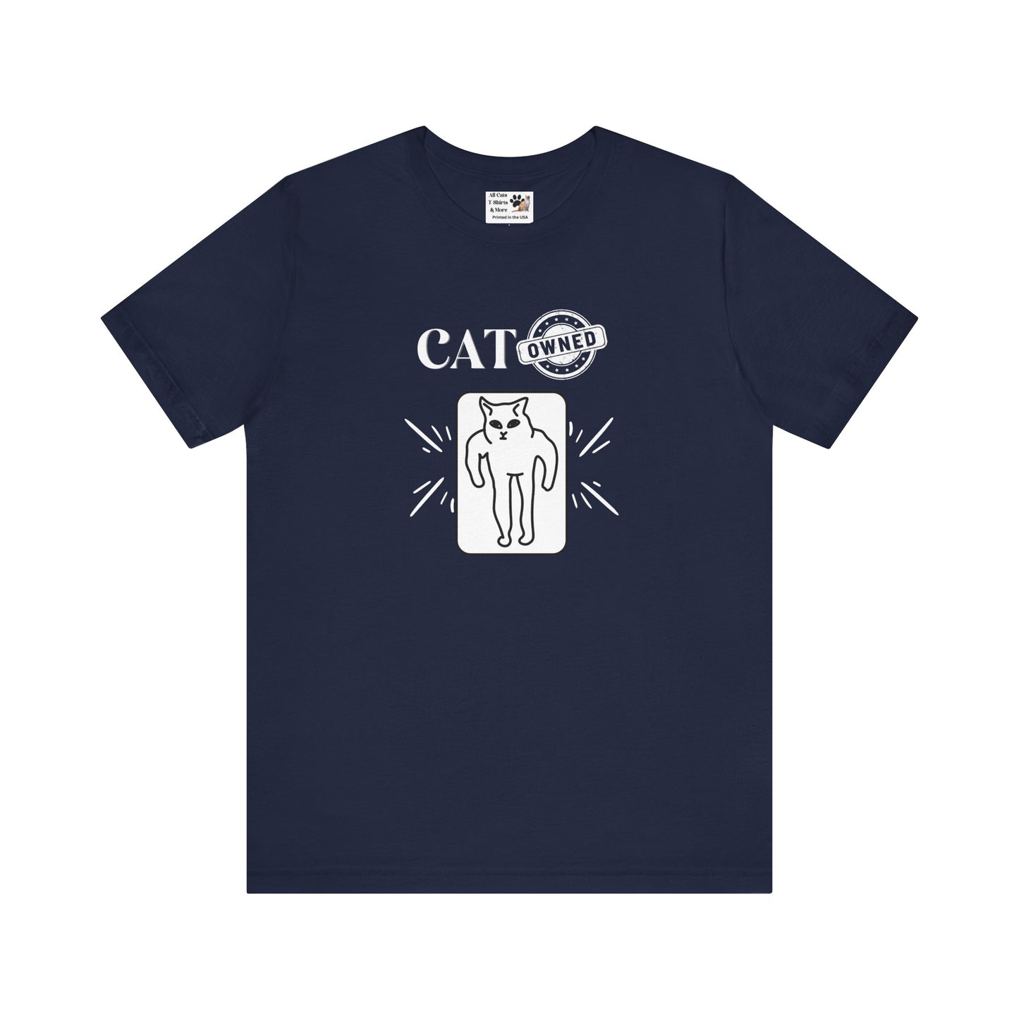 "Cat Owned" T-Shirt - (Funny Cat Tee - You don't own a cat, the cat owns YOU!)