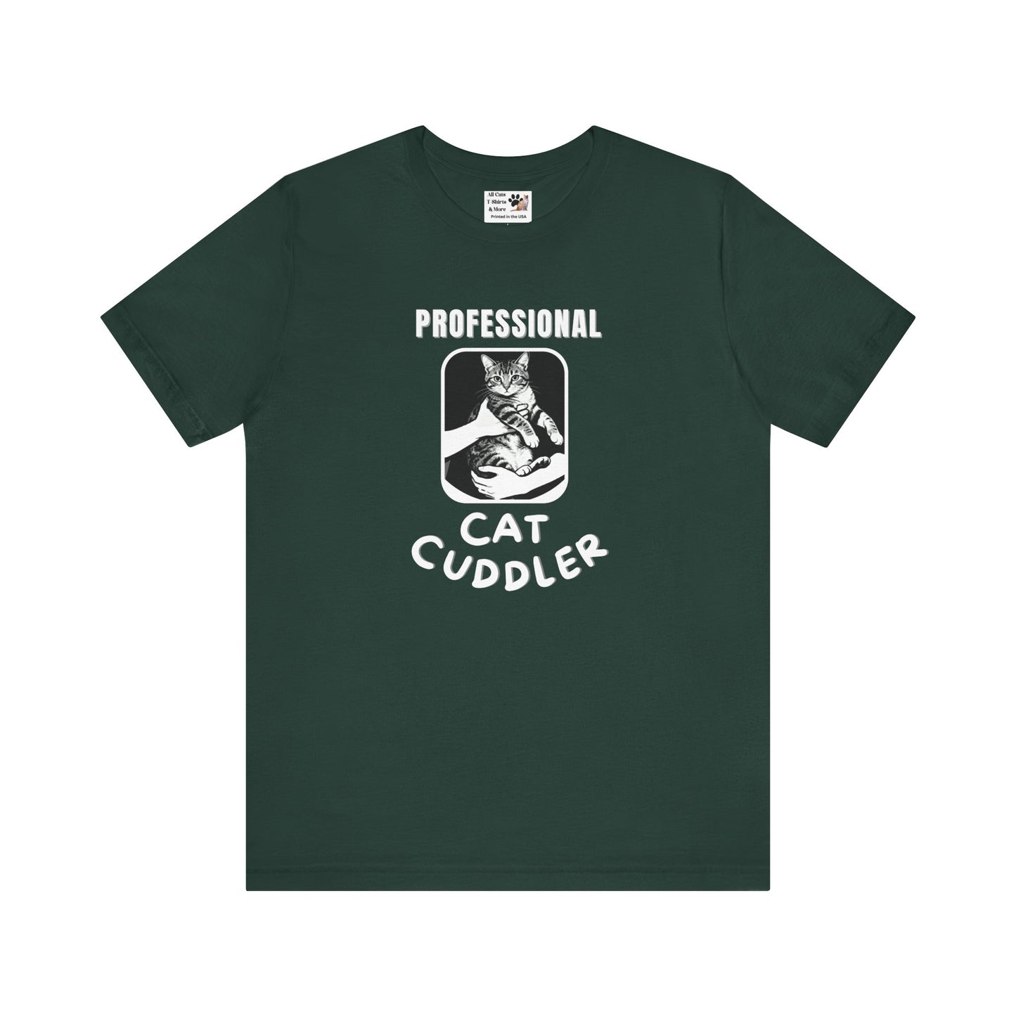 "Professional Cat Cuddler" T-Shirt - (For Cat Pros and Kitty Lovers!)