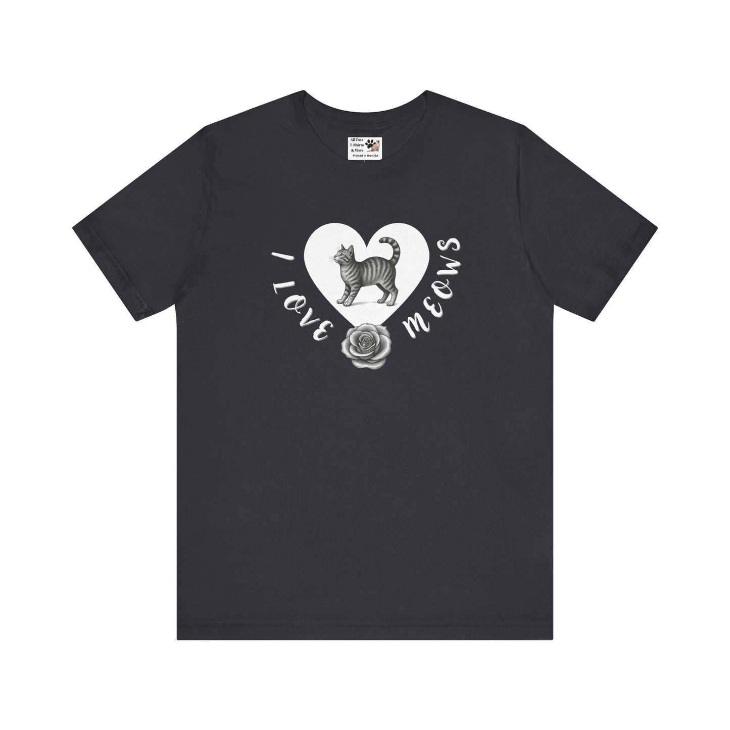 I Love Meows Cat Tee - (Tee #1, Heart, rose & cat T-shirt,  Cat Lover Graphic T-Shirt)