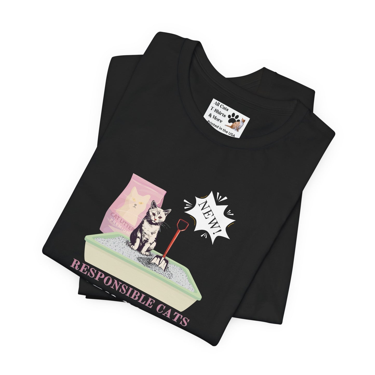 Responsible Cats T-Shirt - (Unisex Jersey Tee – Litter Box Humour Cat Tee)