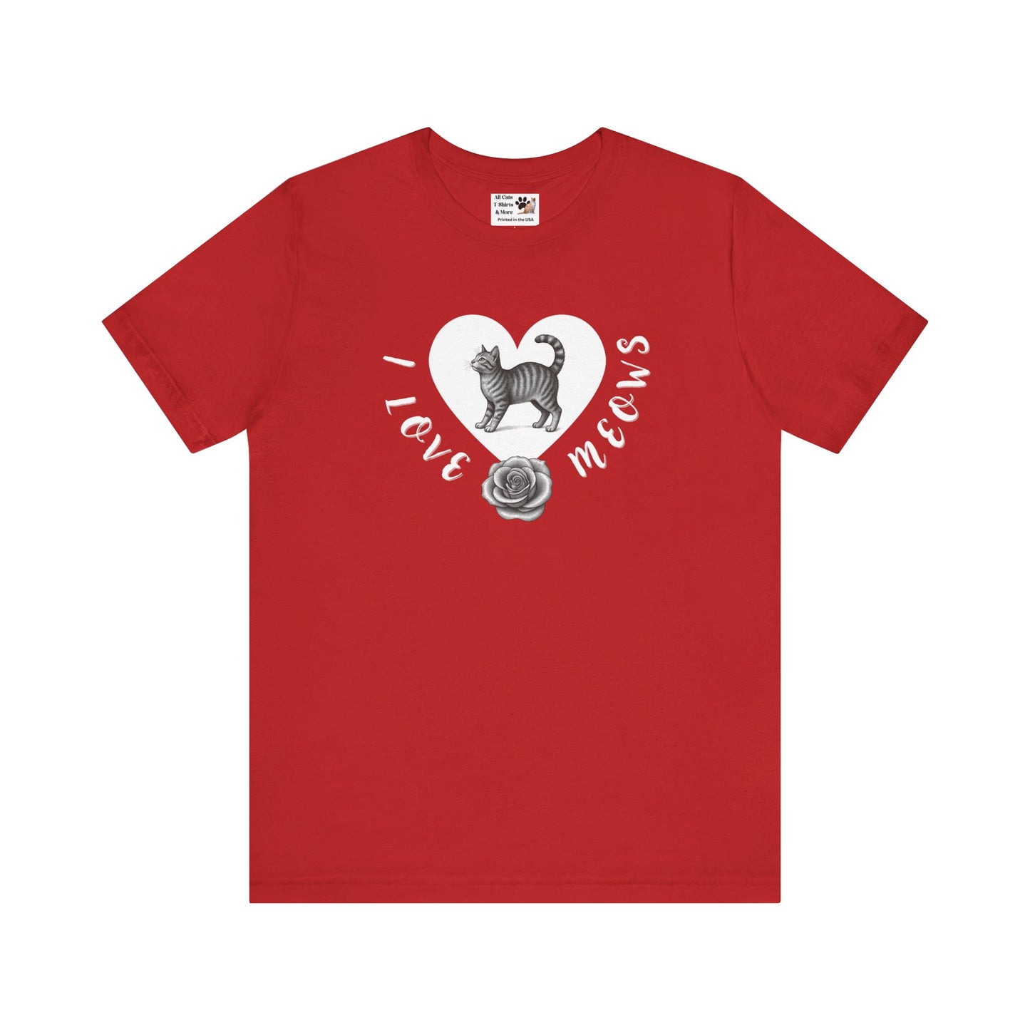 I Love Meows Cat Tee - (Tee #1, Heart, rose & cat T-shirt,  Cat Lover Graphic T-Shirt)