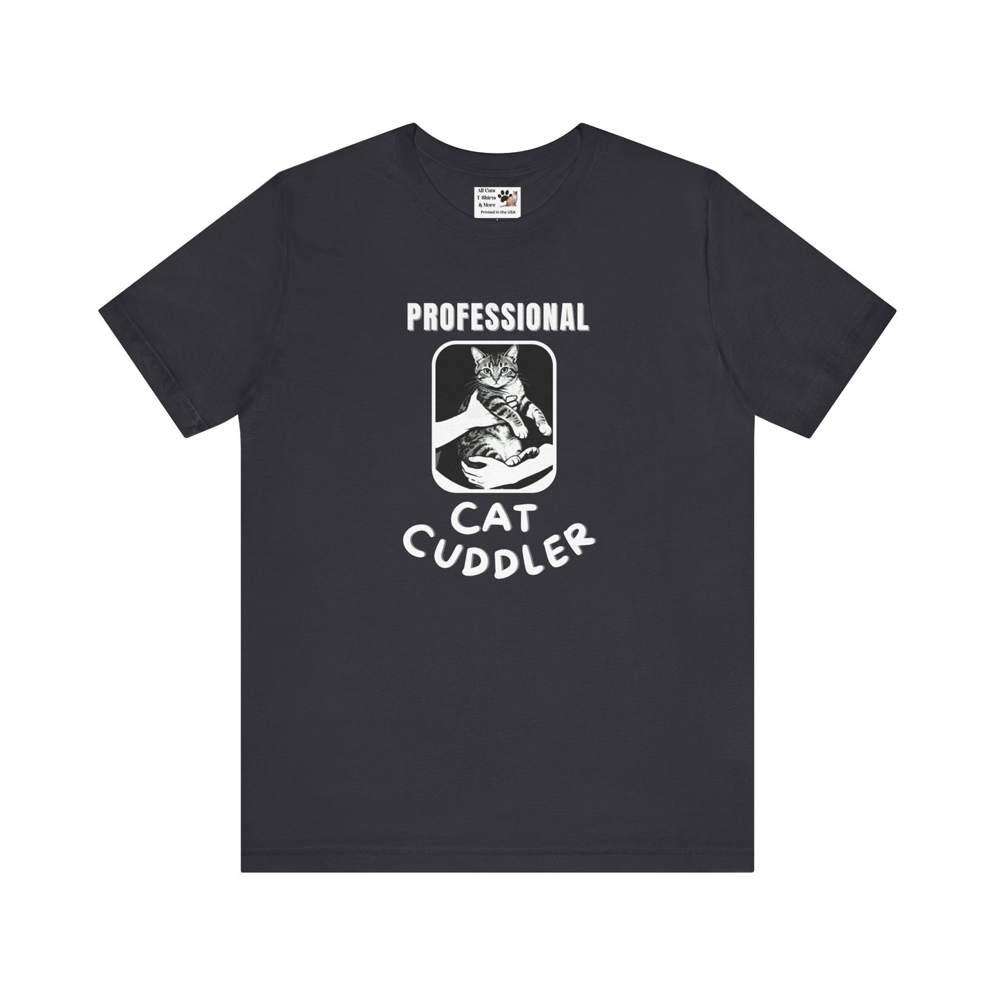 "Professional Cat Cuddler" T-Shirt - (For Cat Pros and Kitty Lovers!)